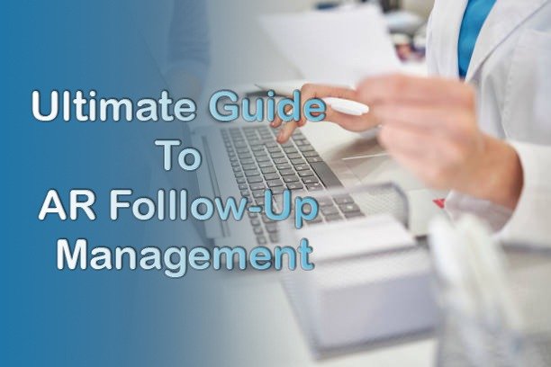 Revolutionize Your Revenue Cycle: The Ultimate Guide to AR Follow-up Management