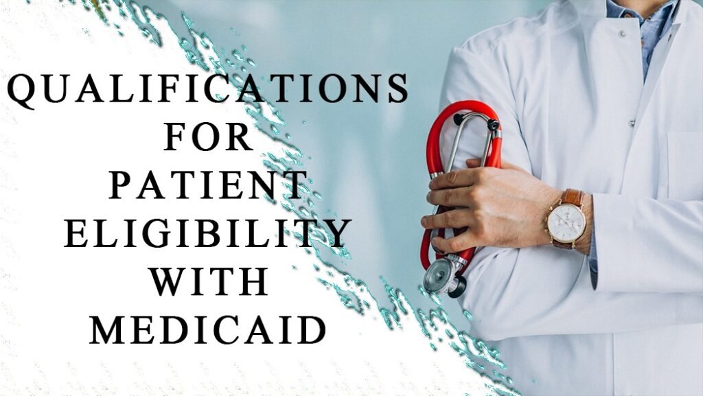 Qualifications for Patient Eligibility with Medicaid