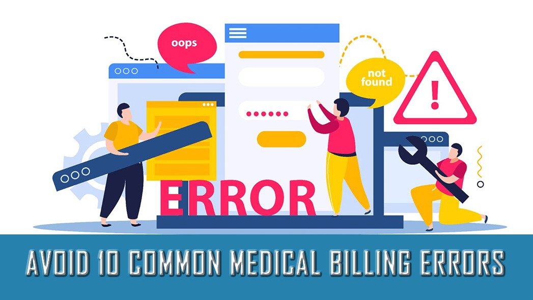 AVOID 10 COMMON MEDICAL BILLING ERRORS