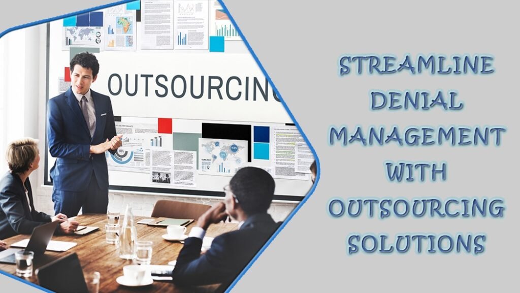 Streamline Denial Management with Outsourcing Solutions