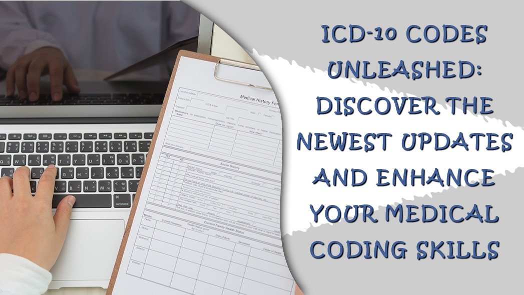 ICD 10 Codes Unleashed: Discover the Newest Updates and Enhance Your Medical Coding Skills