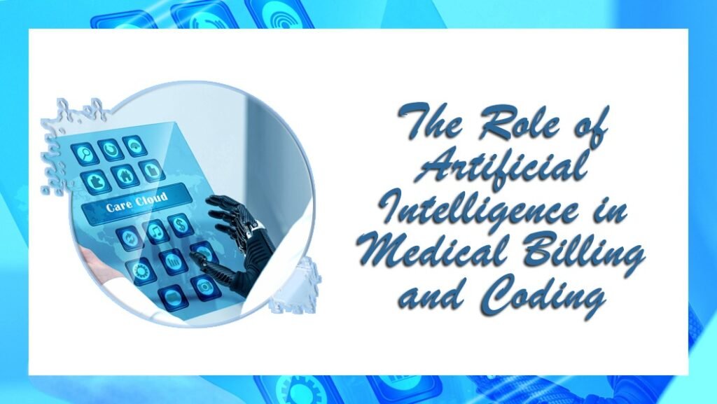 THE ROLE OF ARTIFICIAL INTELLIGENCE IN MEDICAL BILLING AND CODING