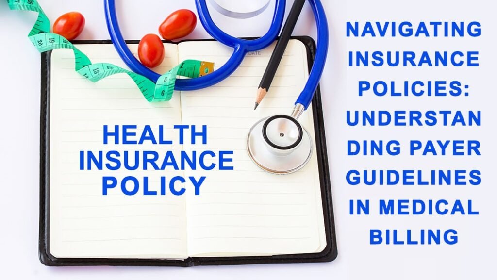 Navigating Insurance Policies: Understanding Payer Guidelines in Medical Billing