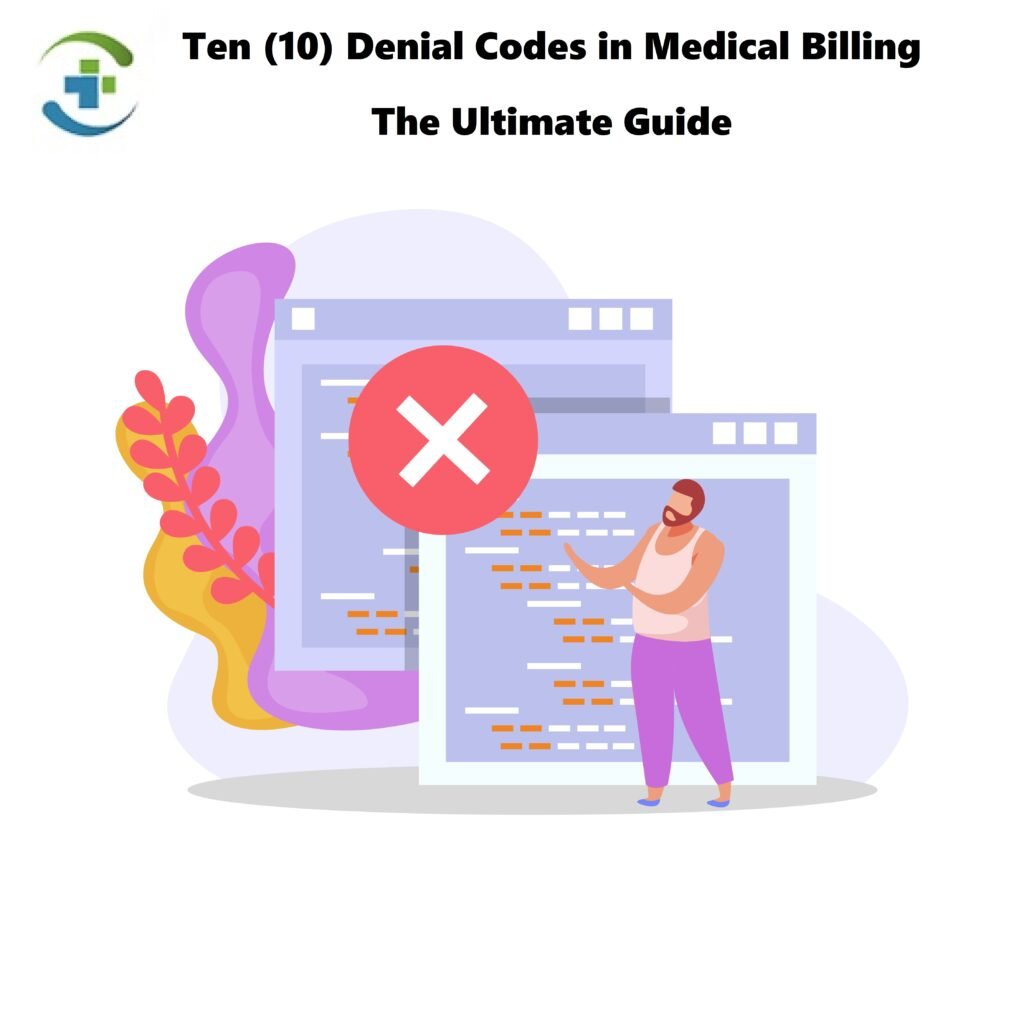 Ten (10) Denial Codes in Medical Billing: The Ultimate Guide