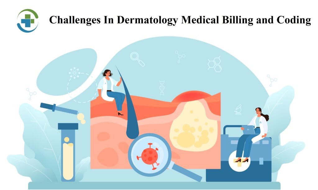 Challenges In Dermatology Medical Billing and Coding
