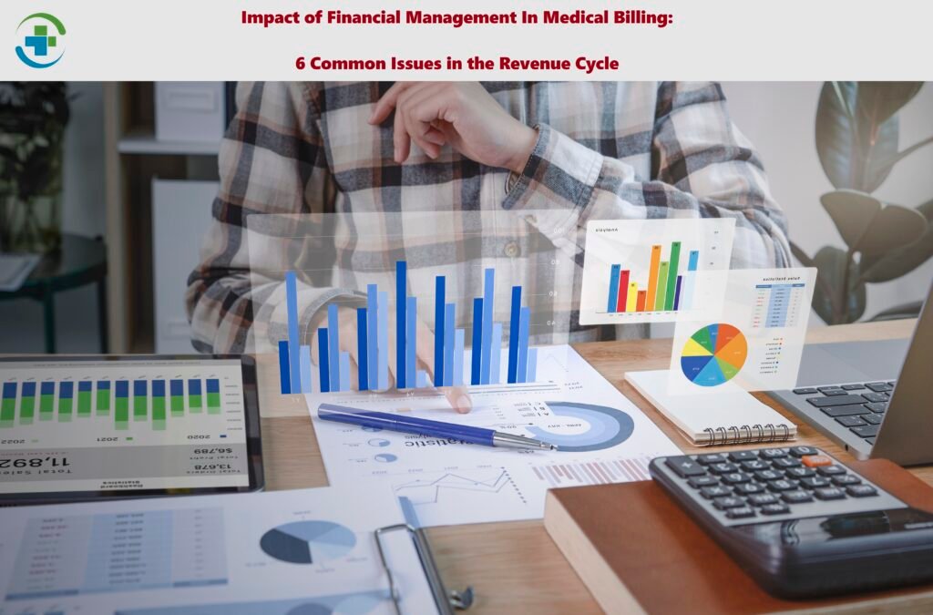 Impact of Financial Management In Medical Billing: 6 Common Issues in the Revenue Cycle